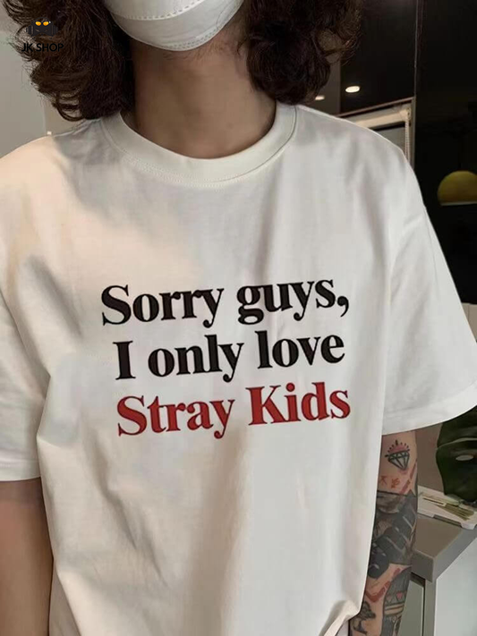 Sorry Guys, I Only Love StrayKids T-Shirt