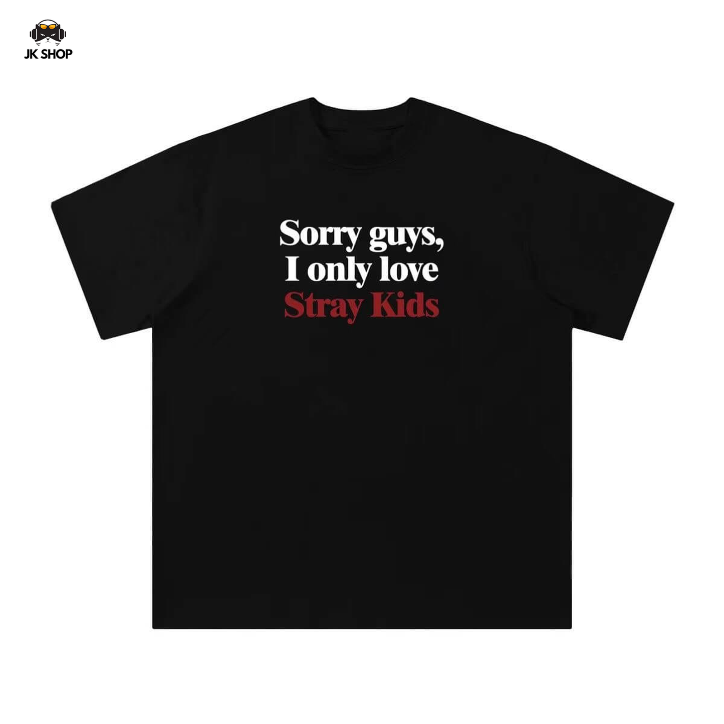Sorry Guys, I Only Love StrayKids T-Shirt