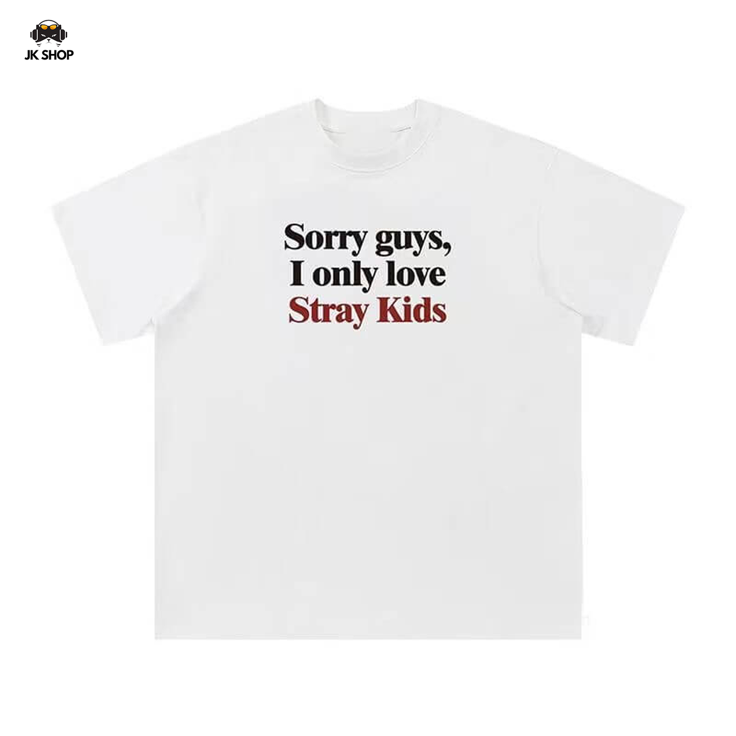Sorry Guys, I Only Love StrayKids T-Shirt